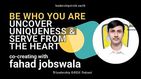 Be Who You Are: Uncover Your Uniqueness & Serve from the Heart | Leadership Circle Podcast