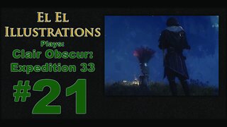 El El Plays Clair Obscure: Expedition 33 Episode 21: Getting Friendly
