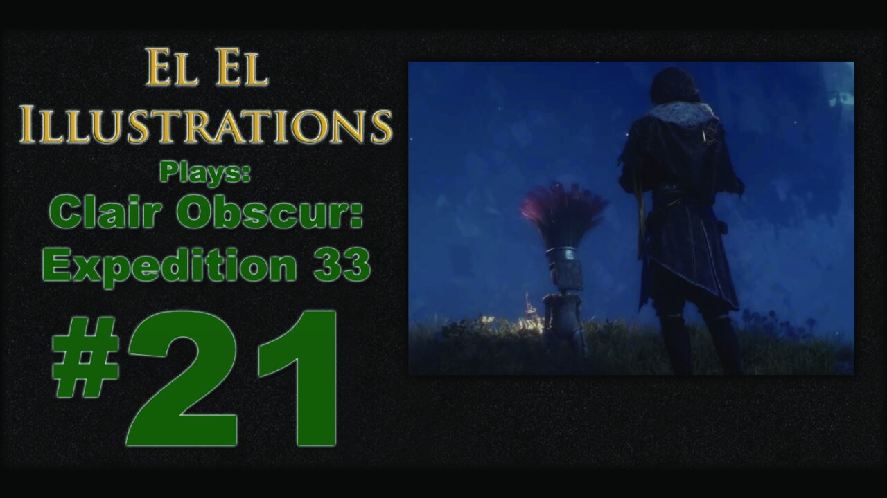 El El Plays Clair Obscure: Expedition 33 Episode 21: Getting Friendly