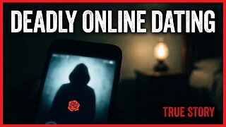Deadly Online Dating... A True Story .... Full True Crime Horror Scary Stories Documentary