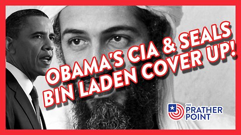 OBAMA'S CIA & SEALS BIN LADEN COVER UP!