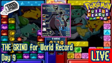 Day 9 of THE GRIND That WILL Run Around in a Salty Way, Doods! [Pokémon Puzzle League Speedruns]