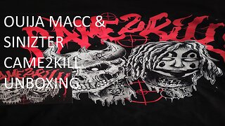 OUIJA MACC & SINIZTER CAME2KILL UNBOXING!