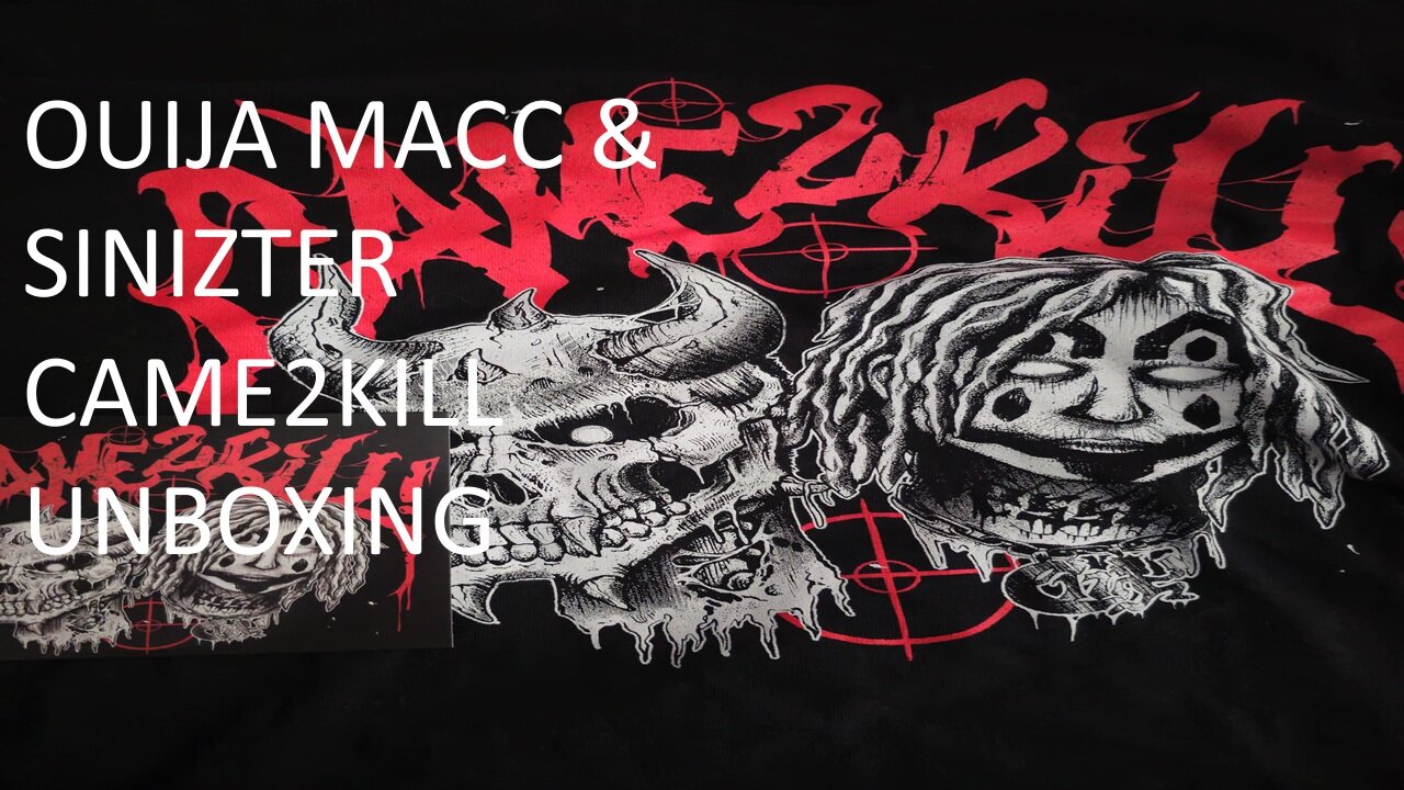 OUIJA MACC & SINIZTER CAME2KILL UNBOXING!