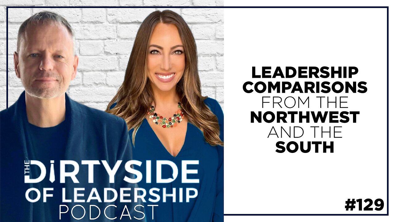 Leadership Comparisons From the Northwest and the South | Episode 129