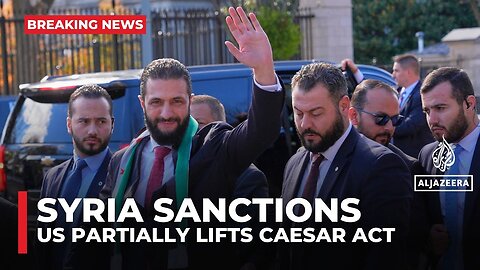 US partially lifts sanctions on Syria after al-Sharaa meets with Trump