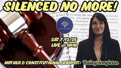 Rescue The Fosters: SILENCED NO MORE! w/ Mother & Constitutional Lobbyist - Bailey Templeton