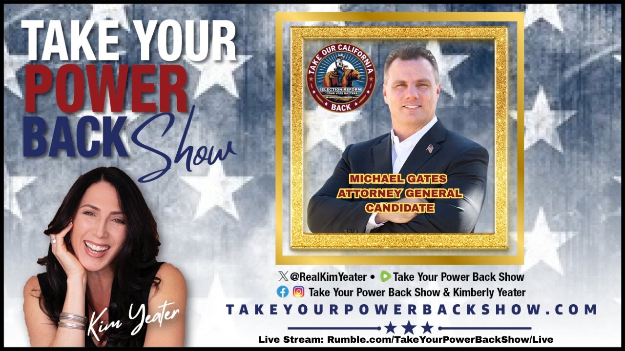 NEW EPISODE ALERT! Take Your Power Back: Reclaiming California – Election Integrity Spotlight with AG Candidate Michael Gates