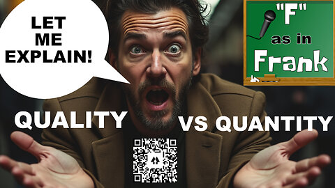 QUALITY VS QUANTITY - LET ME EXPLAIN