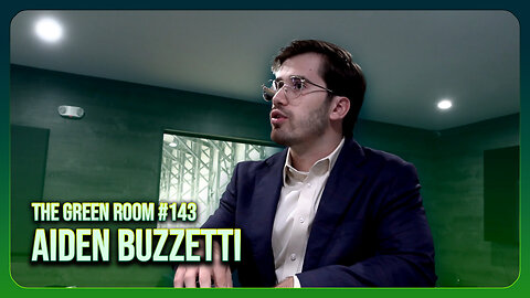 The Green Room #143 - TALKING TRUMPS TARIFFS with Aiden Buzzetti