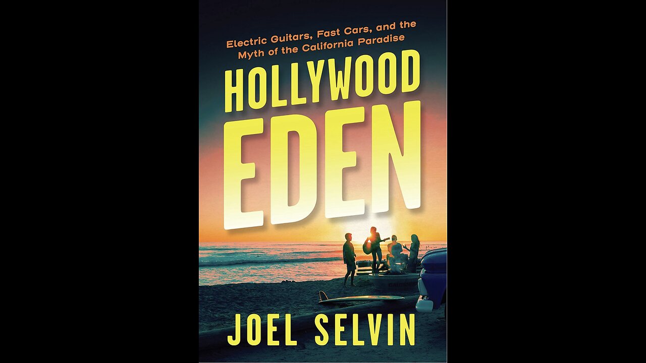Hollywood Eden: Electric Guitars, Fast Cars...with Author Joel Selvin. (2021)