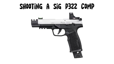 Shooting a Sig P322 Comp