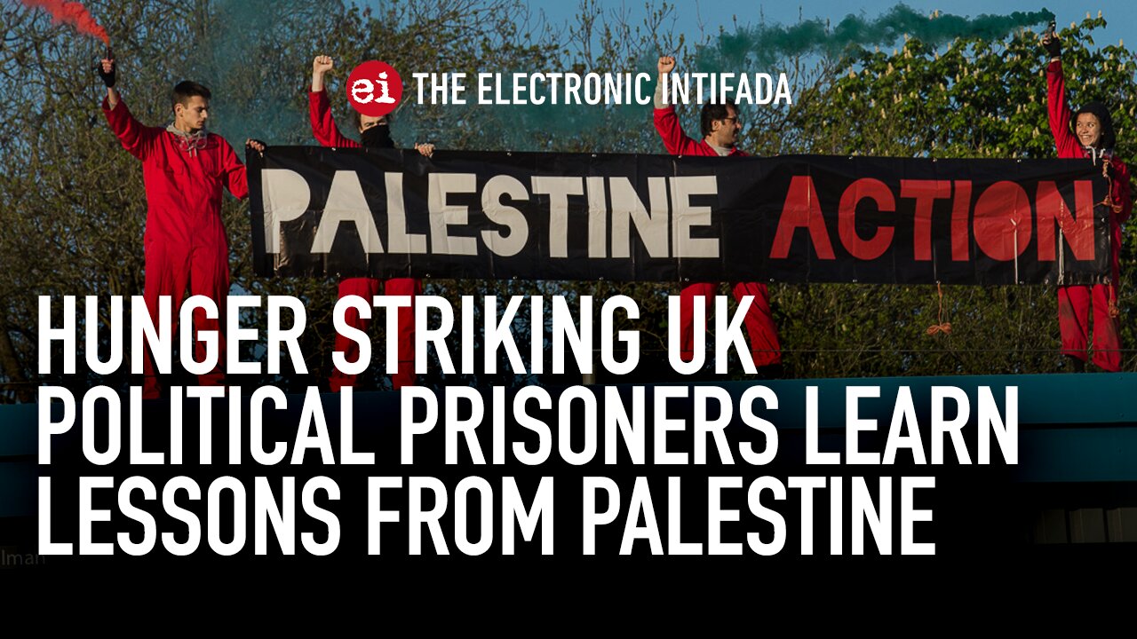 Hunger striking UK political prisoners learn lessons from Palestine | Shamina Amal & Francesca Nadin