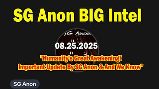 SG Anon BIG Intel Aug 25: "Humanity's Great Awakening! Important Update By SG Anon & And We Know"
