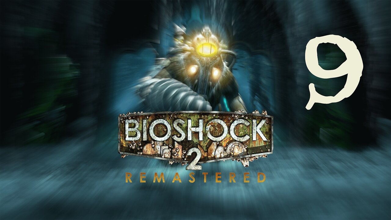 Escape | Bioshock 2 Remastered - Part 9 (FINAL)