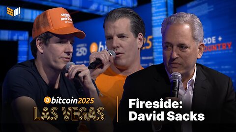 Fireside： David Sacks, Cameron & Tyler Winklevoss ｜ Bitcoin 2025