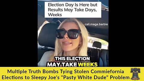 Multiple Truth Bombs Tying Stolen Commiefornia Elections to Sleepy Joe's "Pasty White Dude" Problem