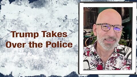Trump takes over the Police