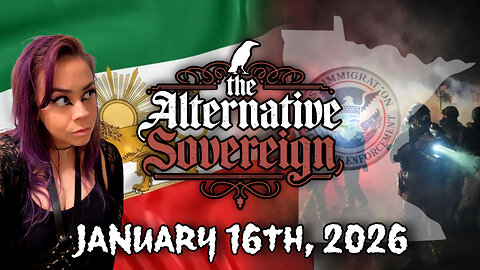 The Alternative Sovereign - Iran Protests Become Atrocities, & Minnesota ICE Heats Up