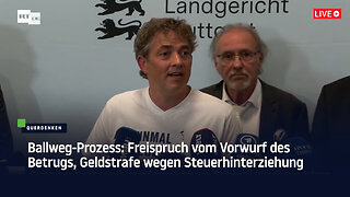Ballweg-Prozess: Freispruch vom Vorwurf des Betrugs, Geldstrafe wegen Steuerhinterziehung