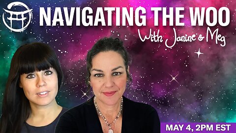 🌠 NAVIGATING THE WOO with Janine & Meg – MAY 4