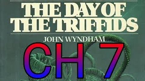 The day of the Triffids CH 7