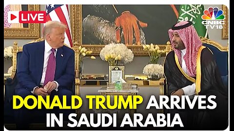 LIVE: President Donald Trump Arrives in Riyadh, Saudi Arabia Eyeing More Gulf Investment in US