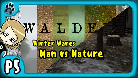 Walden P5 | Winter Wanes, Man vs Nature