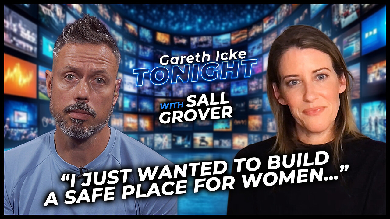 "I just wanted to build a safe place for women" - Sal Grover Talks To Gareth Icke Tonight