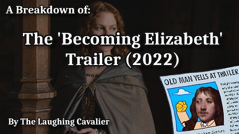 A Breakdown of: The 'Becoming Elizabeth' Trailer (2022)