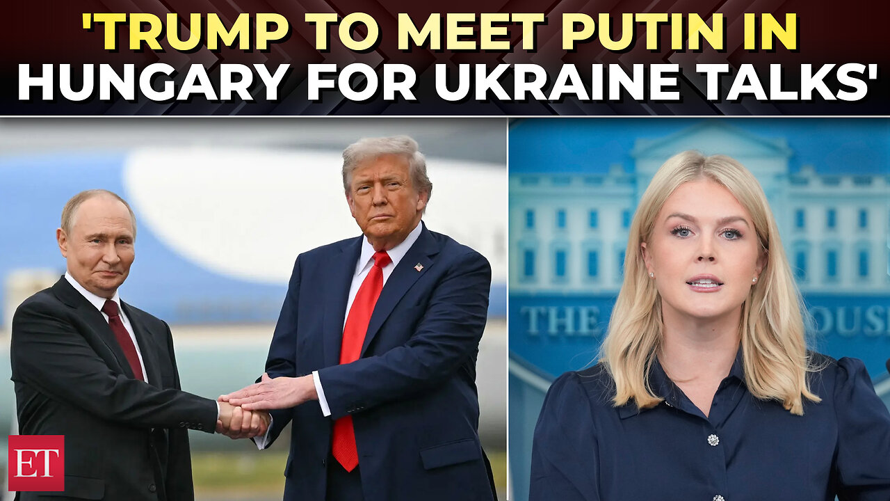 'To meet in Budapest…': Leavitt addresses Trump's call with Putin to end Russia-Ukraine war