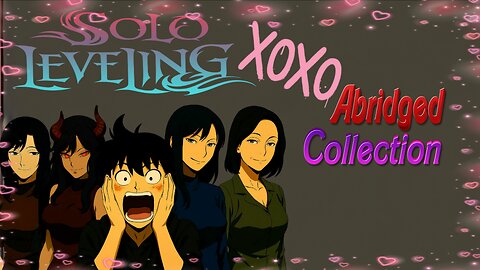 Solo leveling XoXo Abridged Collection 💋💕💖👙🏩