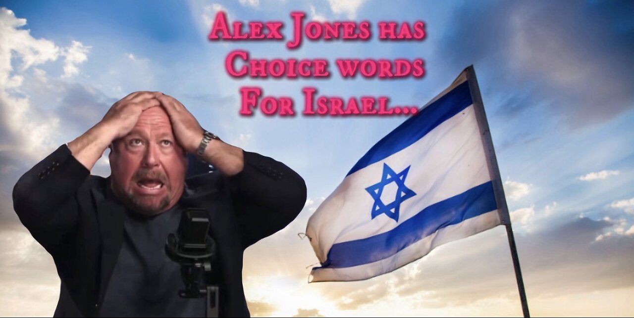 Alex Jones is p*ssed at Israel…
