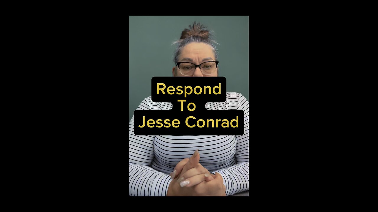 Respond To Jesse Conrad 😣
