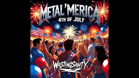 WastingSanity - Metal'Merica 4th of July (Full Song) #Music #Alternative #Rock #Metal #Acoustic