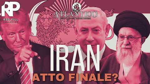Iran, atto finale? - Red Pill Atlantico #31