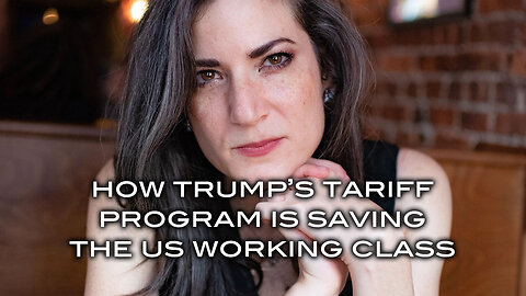 How Trump's Tariff Program is Saving the US Working Class