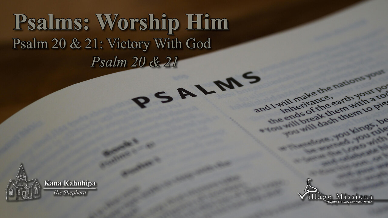 11.02.25 - Psalm 20 & 21: Victory With God - Psalm 20 & 21