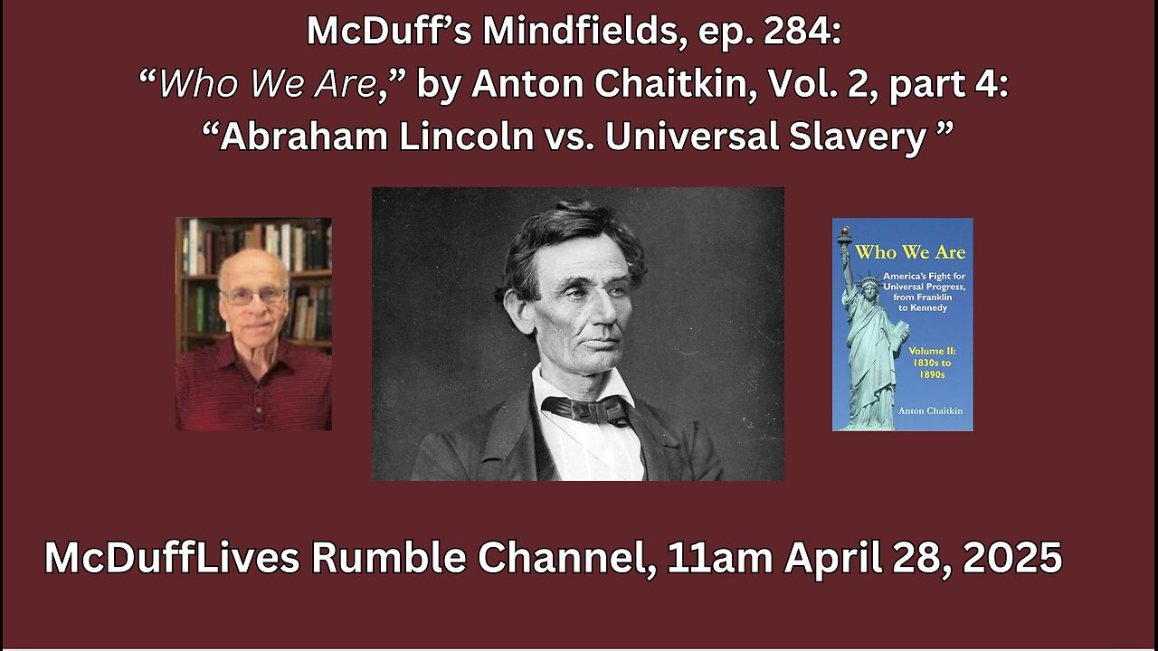 McDuff's Mindfields, ep. 284: "Who We Are, vol. 2 part 4: Lincoln vs Universal Slavery
