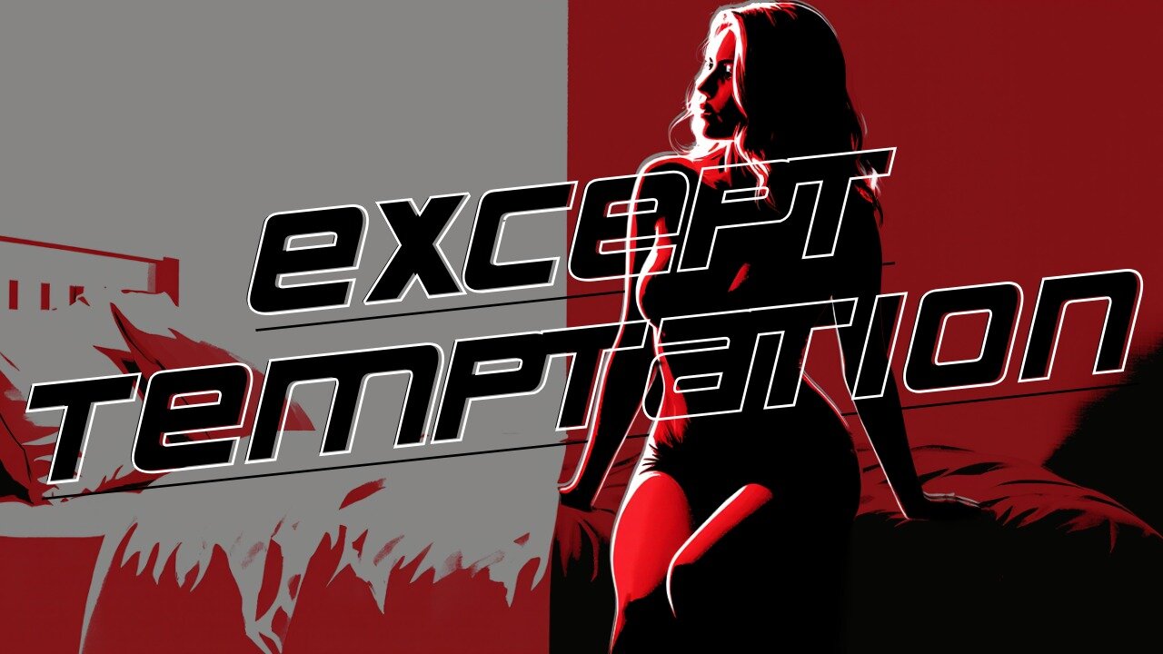 "Except Temptation" A Seducer's Anthem