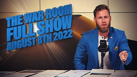 The War Room August 8th, 2022