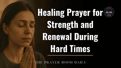 Healing Prayer for Strength and Renewal During Hard Times