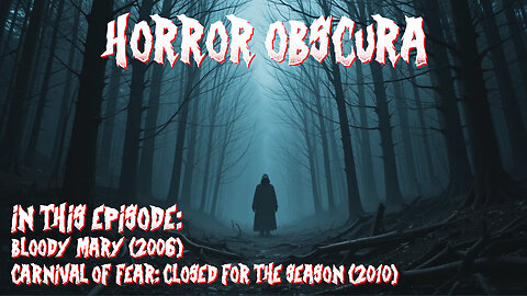 Horror Obscura Episode 5: Bloody Mary (2006) and Closed for the Season (2010)