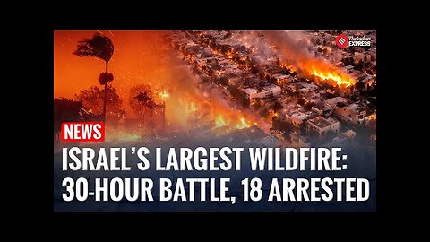 Wildfires Rage Near Jerusalem, Israel Declares State of Emergency