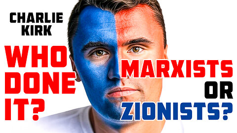 Who Assassinated Charlie Kirk the Bolsheviks or the Zionists?