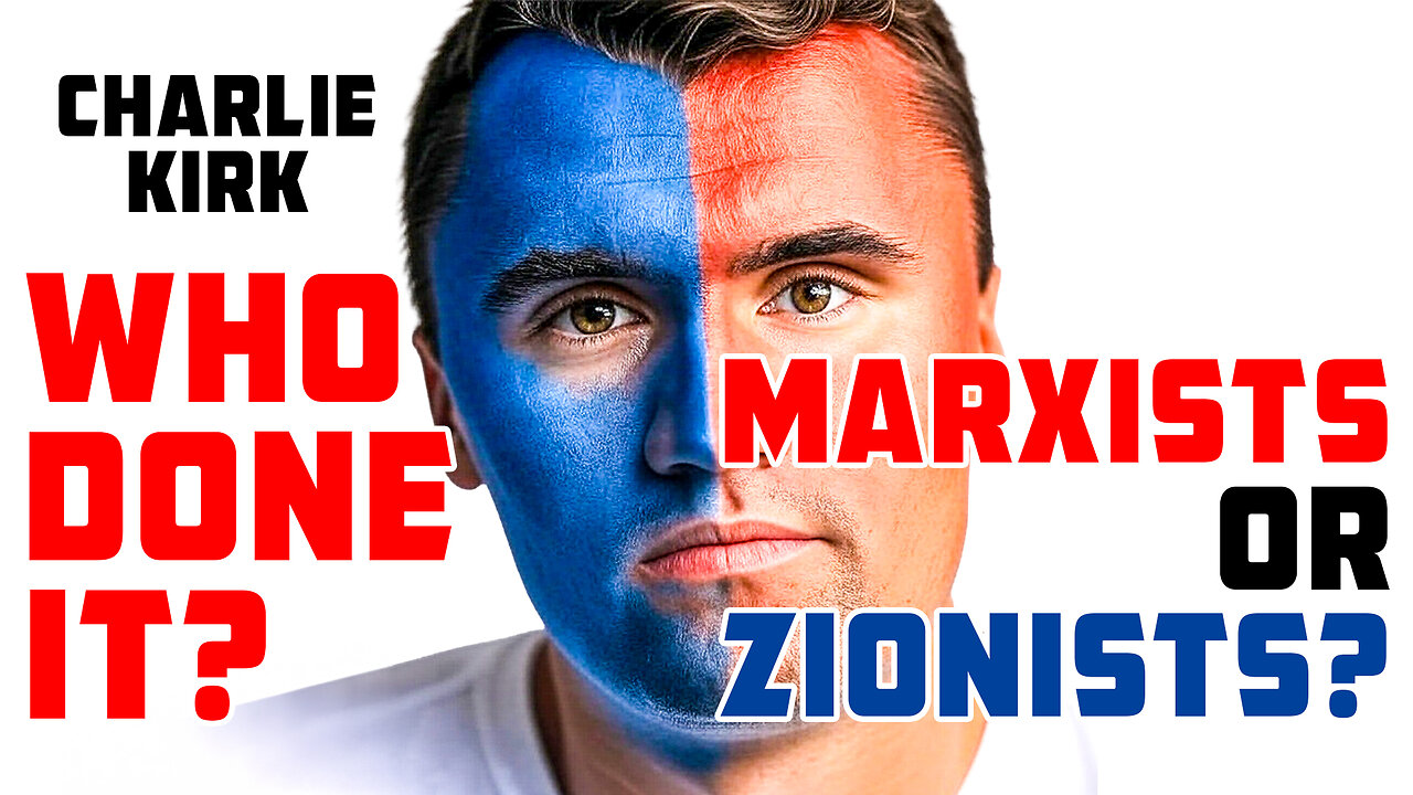 Who Assassinated Charlie Kirk the Bolsheviks or the Zionists?