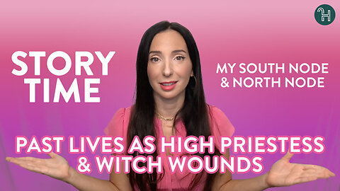 Story Time: Past Lives as a High Priestess & Witch Wounds
