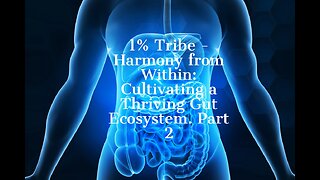 1% Tribe - Harmony from Within: Cultivating a Thriving Gut Ecosystem. Part 2