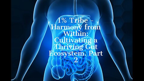 1% Tribe - Harmony from Within: Cultivating a Thriving Gut Ecosystem. Part 2