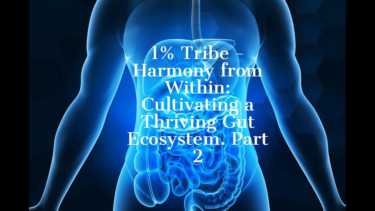 1% Tribe - Harmony from Within: Cultivating a Thriving Gut Ecosystem. Part 2